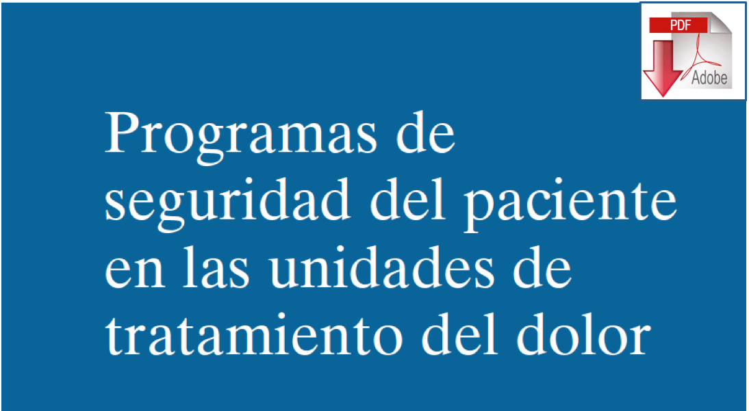 Programas de seguridad del paciente en las Unidades de Tratamiento del Dolor