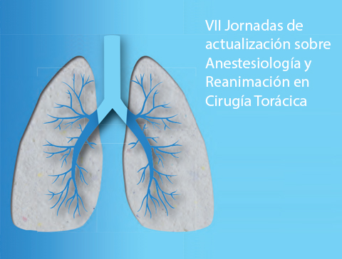 VII Jornadas de actualización sobre Anestesiología y Reanimación en Cirugía Torácica