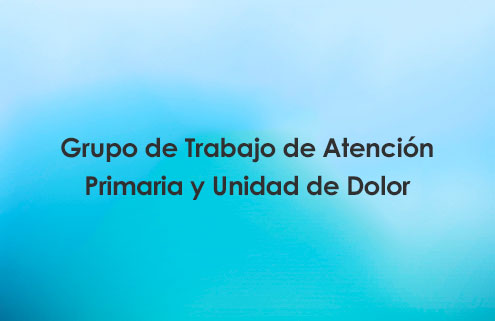 Grupo de Trabajo de Atención Primaria y Unidad de Dolor