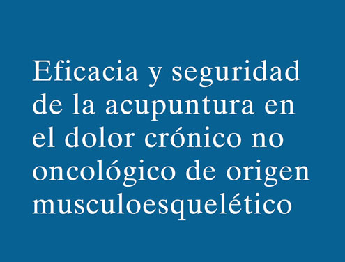 Eficacia y seguridad de la acupuntura en el dolor crónico no oncológico de origen musculoesquelético