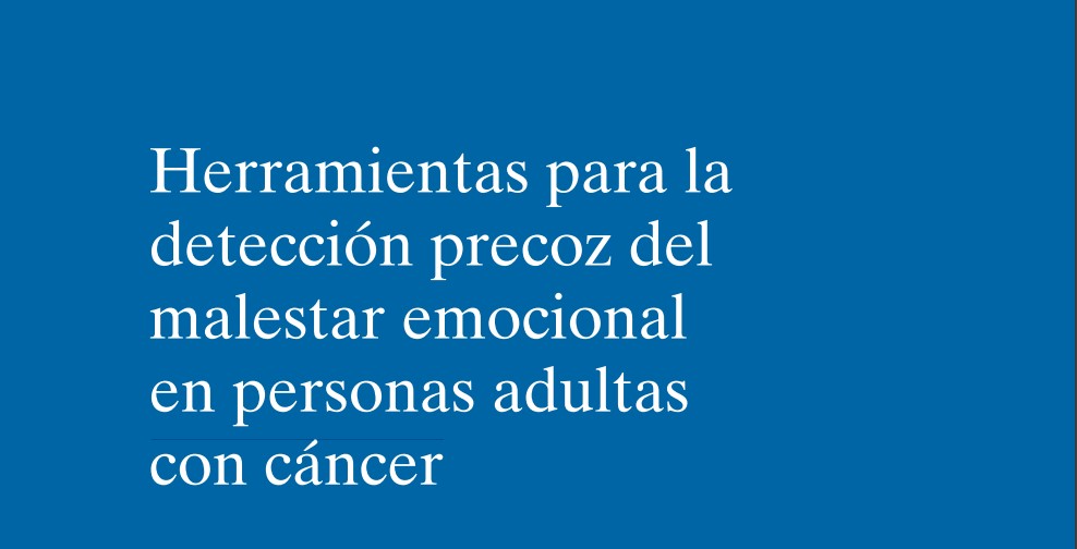 Herramientas para la detección precoz del malestar emocional en personas adultas con cáncer