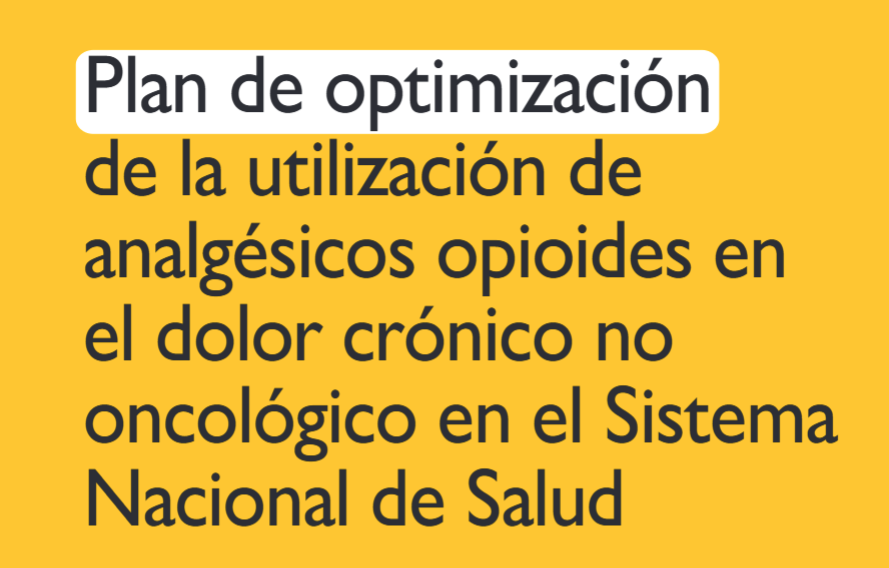 Plan de optimización de la utilización de analgésicos opioides en el dolor crónico no oncológico en el Sistema Nacional de Salud